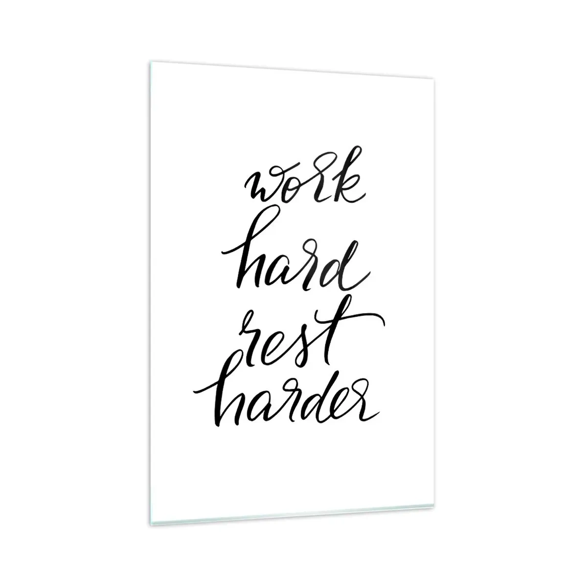 Quadro su vetro - Lavora duro e riposa ancora di più, citazione su sfondo bianco - 80x120cm - L'equilibrio della vita - Decorazione murale moderna per soggiorno e camera da letto ARTTOR