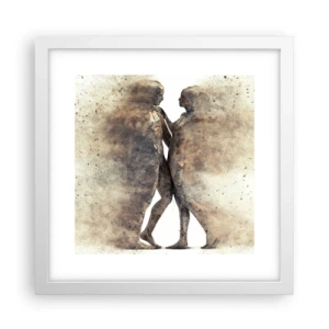 Poster in cornice bianca - Nati dalla polvere, per amare - 30x30 cm