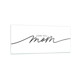Quadro su vetro - Scritta minimalista "Ti amo mamma" su sfondo bianco - 120x50cm - Grande commozione - Decorazione murale moderna per soggiorno e camera da letto ARTTOR