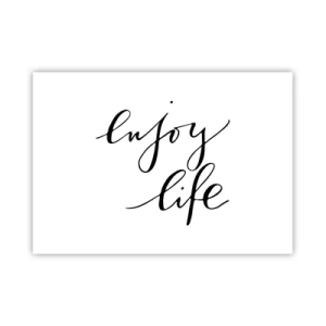 Poster - La citazione "goditi la vita" in calligrafia nera su sfondo bianco - 100x70cm - Niente da aggiungere... - Decorazione murale moderna per soggiorno e camera da letto ARTTOR