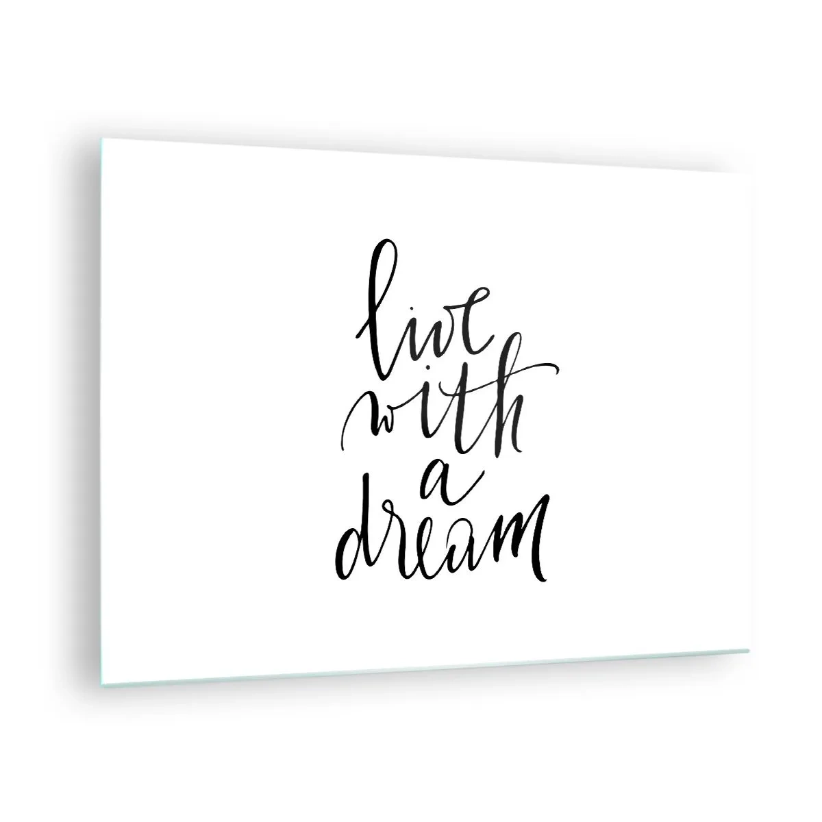 Quadro su vetro - Citazione "Vivi con un sogno" in elegante calligrafia - 70x50cm - Of course - Decorazione murale moderna per soggiorno e camera da letto ARTTOR