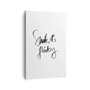 Quadro su tela - Stampe su Tela - Scritta in bianco e nero Sorridi, è venerdì - 80x120cm - Vera gioia - Decorazione murale moderna per soggiorno e camera da letto ARTTOR