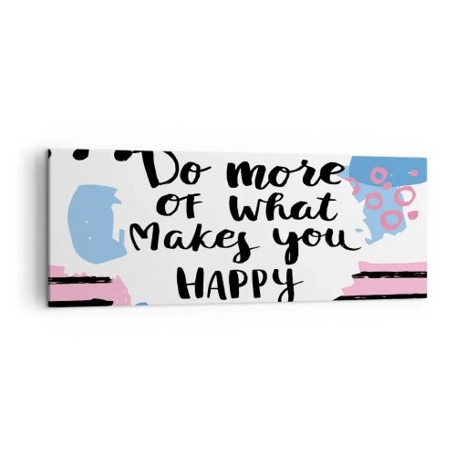 Quadro su tela - Stampe su Tela - Manifesto con la scritta "Fai di più di ciò che ti rende felice" - 140x50cm - Come essere felici - Decorazione murale moderna per soggiorno e camera da letto ARTTOR