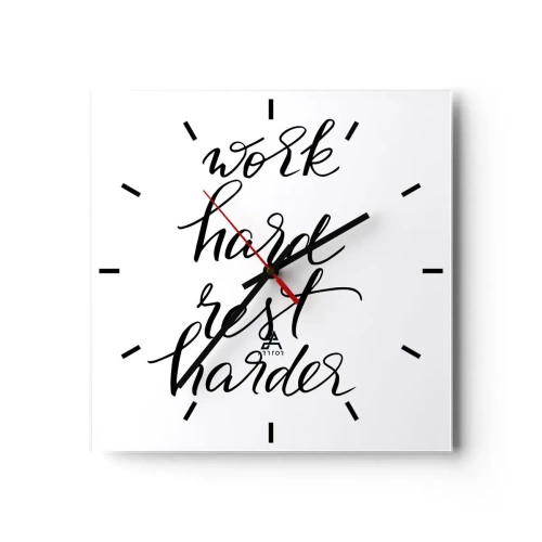 Orologio da parete - Orologio in Vetro - Lavora duro e riposa ancora di più, citazione su sfondo bianco - 30x30cm - L'equilibrio della vita - Decorazione murale moderna per soggiorno e camera da letto ARTTOR