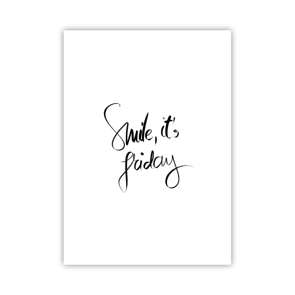 Poster - La scritta Smile, it's Friday in nero su sfondo bianco - 50x70cm - Vera gioia - Decorazione murale moderna per soggiorno e camera da letto ARTTOR