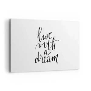 Quadro su tela - Stampe su Tela - Un dipinto minimalista con la scritta "vivi con un sogno" scritta in nero su sfondo bianco. - 120x80cm - Of course - Decorazione murale moderna per soggiorno e camera da letto ARTTOR