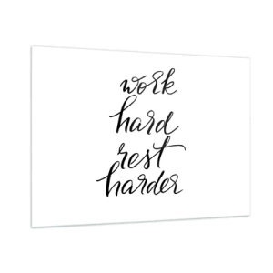 Quadro su vetro - Iscrizione tipografica "lavora duro, riposa di più" in un font elegante - 100x70cm - L'equilibrio della vita - Decorazione murale moderna per soggiorno e camera da letto ARTTOR