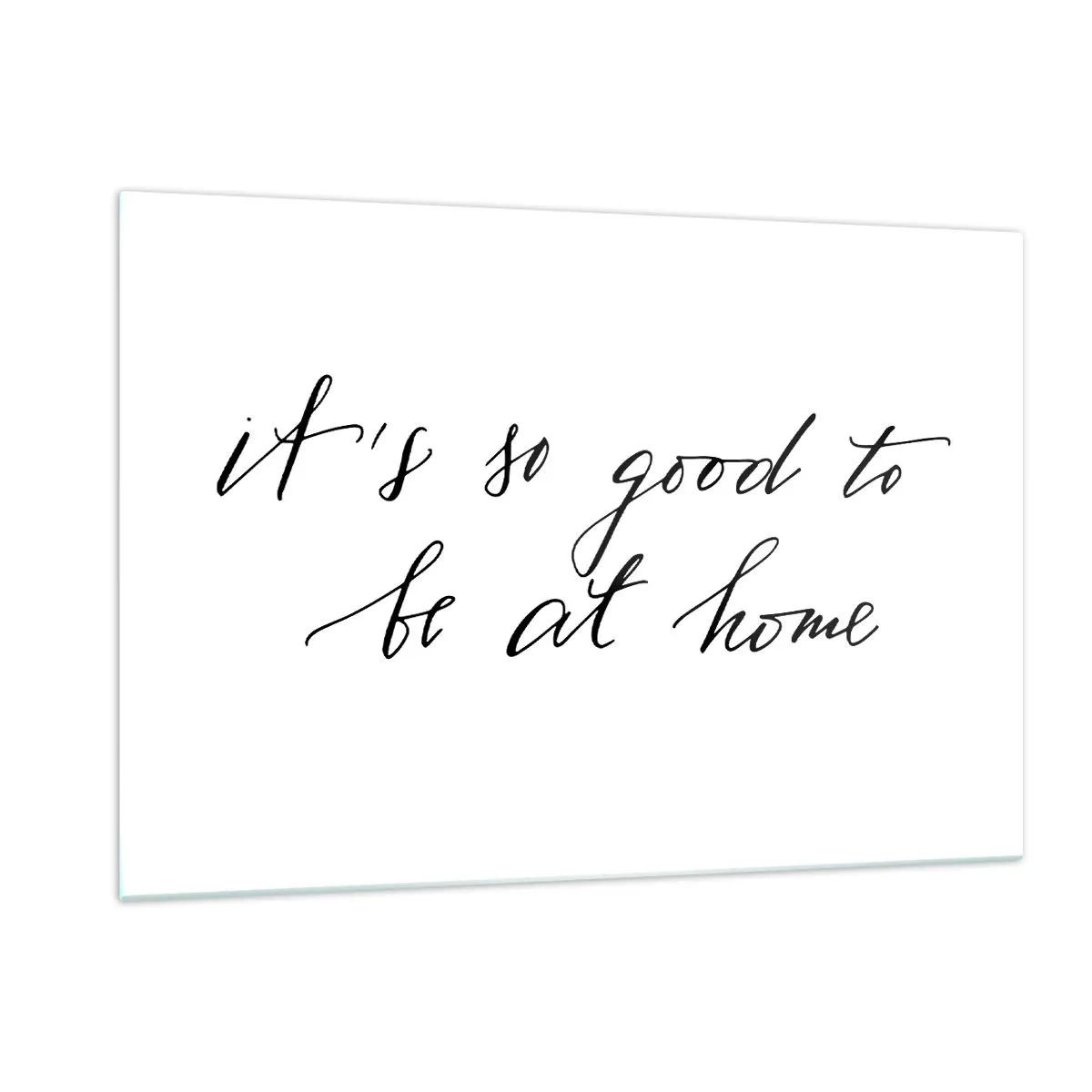 Quadro su vetro - Citazione "È così bello essere a casa" su sfondo bianco - 120x80cm - Tutta la verità - Decorazione murale moderna per soggiorno e camera da letto ARTTOR