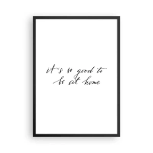 Poster in cornice nera - Citazione È così bello stare a casa in uno stile minimalista - 50x70cm - Tutta la verità - Decorazione murale moderna per soggiorno e camera da letto ARTTOR